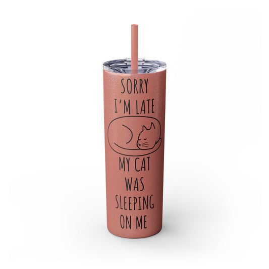 Sorry I'm Late My Cat Was Sleeping On Me - Glitter Pink Cat Water Bottle with Straw - 20oz Skinny Tumbler